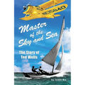 Master of the Sky and Sea: The Story of Ted Wells