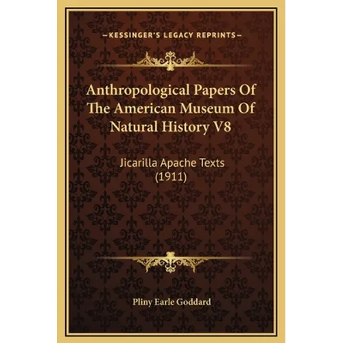 Anthropological Papers Of The American Museum Of Natural History V8: Jicarilla Apache Texts (1911)