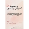 Deliberate Kindness Project: A Gentle Invitation to Explore the Impact of Deliberate Acts of Kindness on the Way You View Your Self