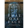 That One Face: The Doctrine of Christ in the First Six Centuries of Christianity