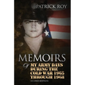 MEMOIRS of My Army Days During the Cold War 1965 Through 1968