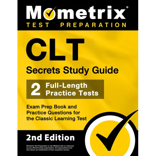 Clt Secrets Study Guide: Exam Prep Book and Practice Questions for the Classic Learning Test [2nd Edition]