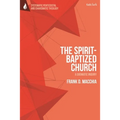 The Spirit-Baptized Church: A Dogmatic Inquiry