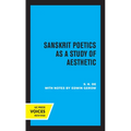 Sanskrit Poetics as a Study of Aesthetic