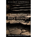 Introducing Story-Strategic Methods: Twelve Steps Toward Effective Engagement