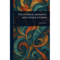 The Eternal Moment, and Other Stories