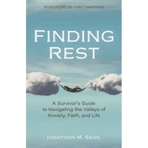 Finding Rest: A Survivor's Guide to Navigating the Valleys of Anxiety, Faith, and Life
