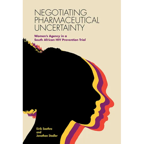 Negotiating Pharmaceutical Uncertainty: Women's Agency in a South African HIV Prevention Trial