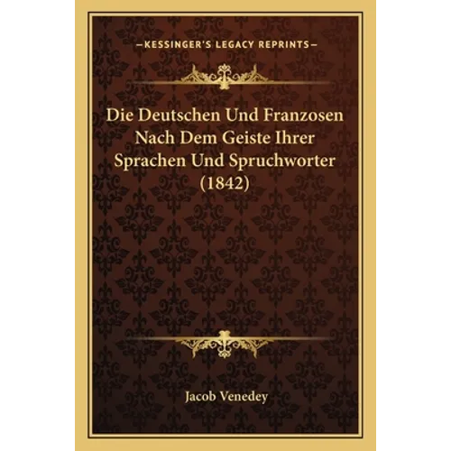 Die Deutschen Und Franzosen Nach Dem Geiste Ihrer Sprachen Und Spruchworter (1842)
