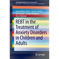Rebt in the Treatment of Anxiety Disorders in Children and Adults