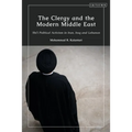 The Clergy and the Modern Middle East: Shi'i Political Activism in Iran, Iraq and Lebanon
