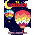 Air Balloon Coloring Book for Kids: Fun Hot Air Balloon Coloring Activity Book for Girls, Boys, Toddler, Preschooler & Kids Ages 4-8