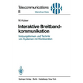 Interaktive Breitbandkommunikation: Nutzungsformen Und Technik Von Systemen Mit Rückkanälen