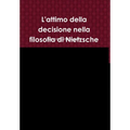 L'attimo della decisione nella filosofia di Nietzsche