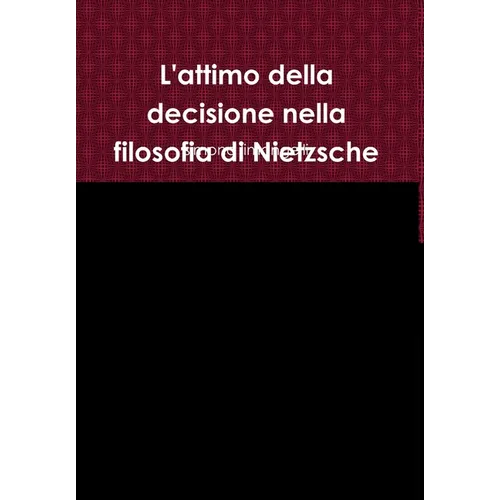L'attimo della decisione nella filosofia di Nietzsche
