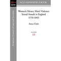 Women's Silence, Men's Violence: Sexual Assault in England 1770-1845