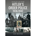 Hitler's Order Police 1936-1942: The Ordnungspolizei