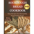 Sourdough Bread Cookbook 2024