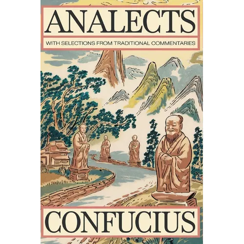 Analects by Confucius: Timeless Wisdom on Ethics, Family, and Harmony with Traditional Commentaries (Grapevine Edition)