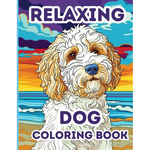 Relaxing Dog Coloring Book: 50 Stress Relieving Dog Coloring Pages for Adults, Women, Teens