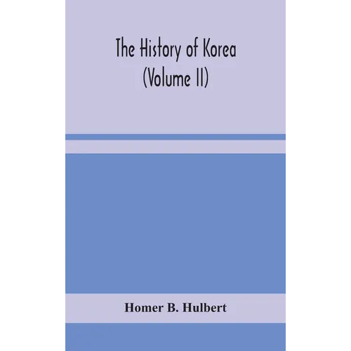 The History Of Korea (Volume Ii)
