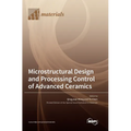 Microstructural Design and Processing Control of Advanced Ceramics