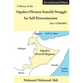 A History of the Ogaden (Western Somali) Struggle for Self-Determination Part I (1300-2007)