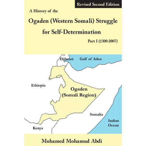 A History of the Ogaden (Western Somali) Struggle for Self-Determination Part I (1300-2007)