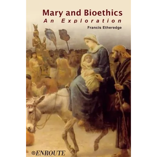Mary and Bioethics: An Exploration