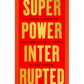 Superpower Interrupted: The Chinese History of the World