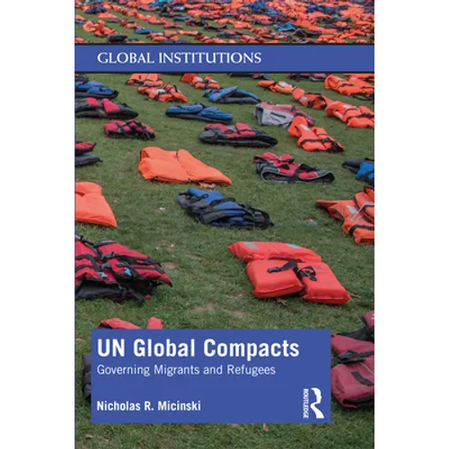 Un Global Compacts: Governing Migrants and Refugees
