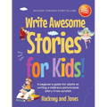 Write Awesome Stories for Kids: A Beginner's Guide for Adults on Writing a Children's Picture Book Story from Scratch (Early Years Workbook)