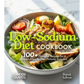 Low-Sodium Diet Cookbook: 100+ Flavorful Recipes for a Heart-Friendly Diet, Pictures Included