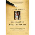 Strengthen Your Brothers: Letters of Encouragement from an Archbishop to His Priests