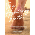 The Healing Path: A 30-Day Guide to Walking Healed and Living in Freedom