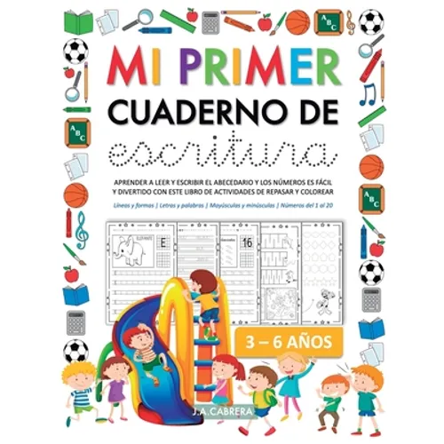 Mi primer cuaderno de escritura: Aprender a leer y escribir el abecedario y los números es fácil y divertido con este libro de actividades de repasar
