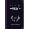 The Year-Book of the Country; Or, the Field, the Forest, and the Fireside