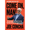 Come On, Man!: The Truth about Joe Biden's Terrible, Horrible, No-Good, Very Bad Presidency