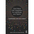 Third Wave CBT Integration for Individuals and Teams: Comprehend, Cope and Connect