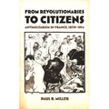 From Revolutionaries to Citizens: Antimilitarism in France, 1870-1914