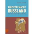 Rohstoffmacht Russland: Eine Globale Energiegeschichte