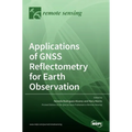 Applications of GNSS Reflectometry for Earth Observation