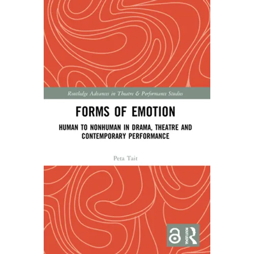 Forms of Emotion: Human to Nonhuman in Drama, Theatre and Contemporary Performance