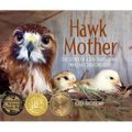Hawk Mother: The Story of a Red-Tailed Hawk Who Hatched Chickens