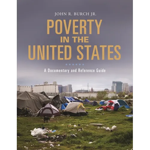 Poverty in the United States: A Documentary and Reference Guide