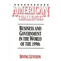 American Challenges: Business and Government in the World of the 1990s