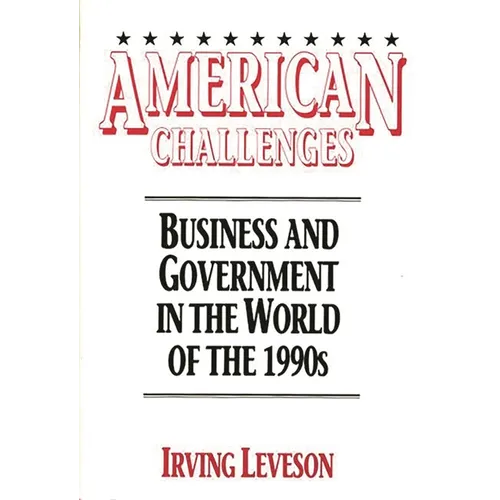 American Challenges: Business and Government in the World of the 1990s