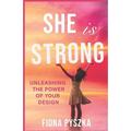 She is Strong: Unleashing The Power Of Your Design