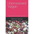 Unprocessed Vegan: Vegan Recipes without processed foods