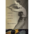 Chino and the Dance of the Butterfly: A Memoir